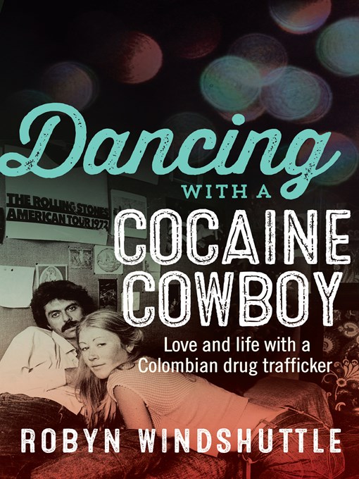 Title details for Dancing with a Cocaine Cowboy by Robyn Windshuttle - Wait list